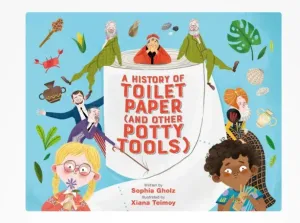 A History of Toilet Paper (and Other Potty Tools) Board book