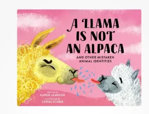 A Llama Is Not an Alpaca And Other Mistaken Animal Identities Board book