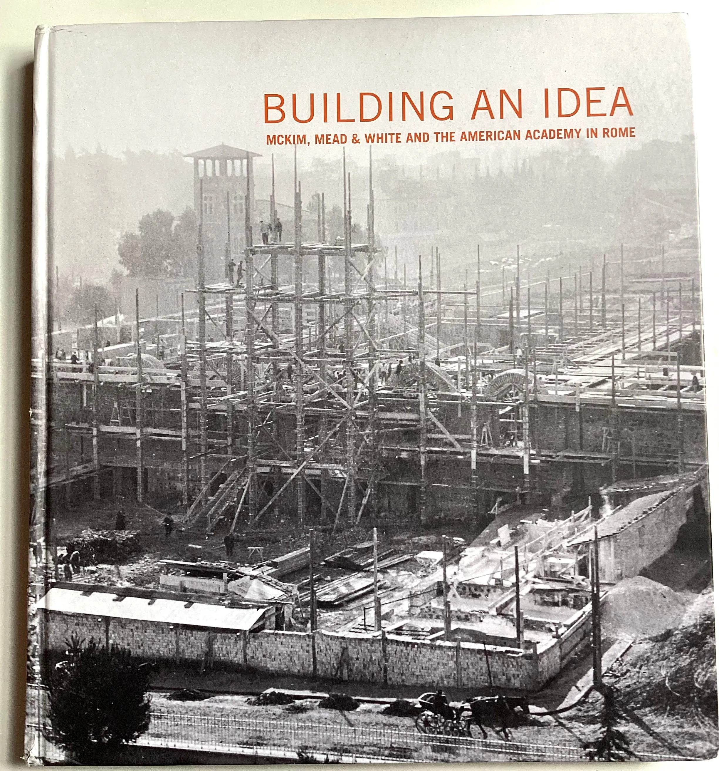 Building an Idea : McKim, Mead & White and the American Academy in Rome