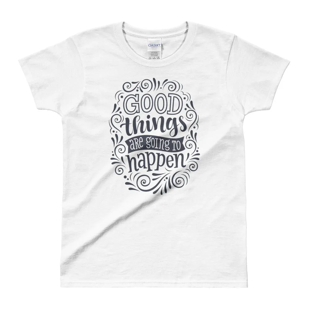 Good Things are Going To Happen White Cotton T Shirt for Women
