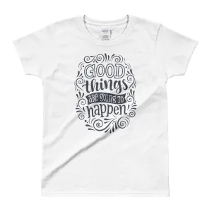 Good Things are Going To Happen White Cotton T Shirt for Women