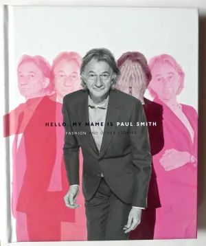 Hello My Name is Paul Smith Fashion and Other Stories