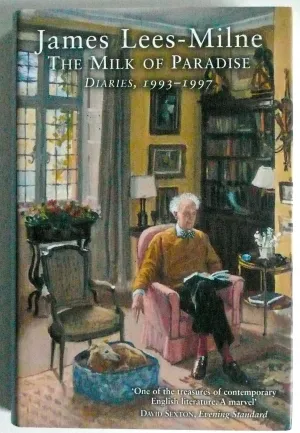 James Lees-Milne : The Milk of Paradise Diaries 1993-1997