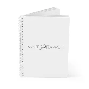 Make Shit Happen - Spiral Notebook