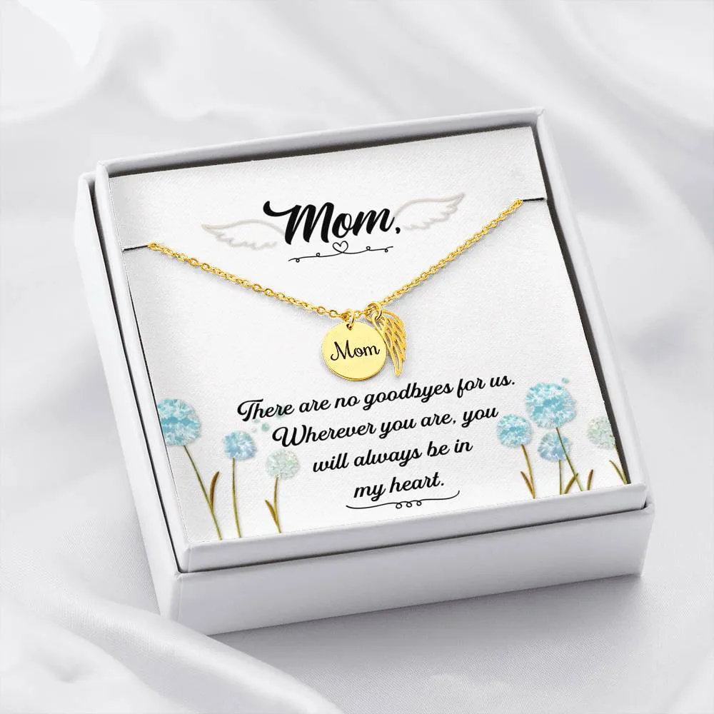 Mom Remembrance Necklace - There Are No Goodbyes