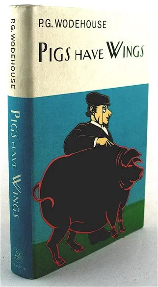 Pigs Have Wings  by P.G. Wodehouse