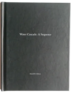 Water Cascade: A Sequence by David H. Gibson