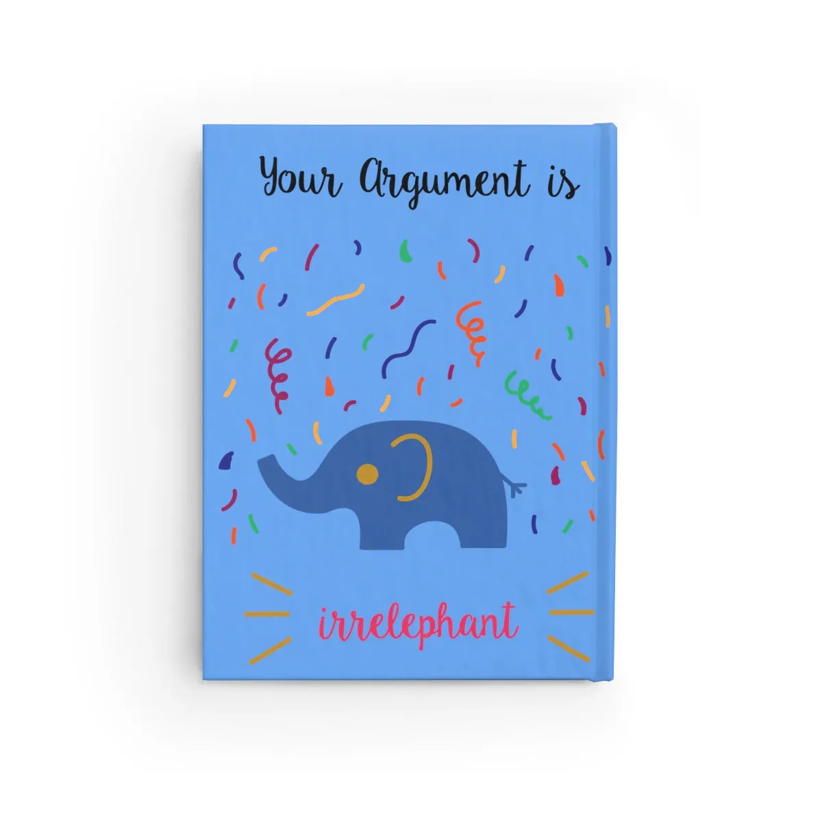 Your argument is irrelephant light blue Journal - Blank