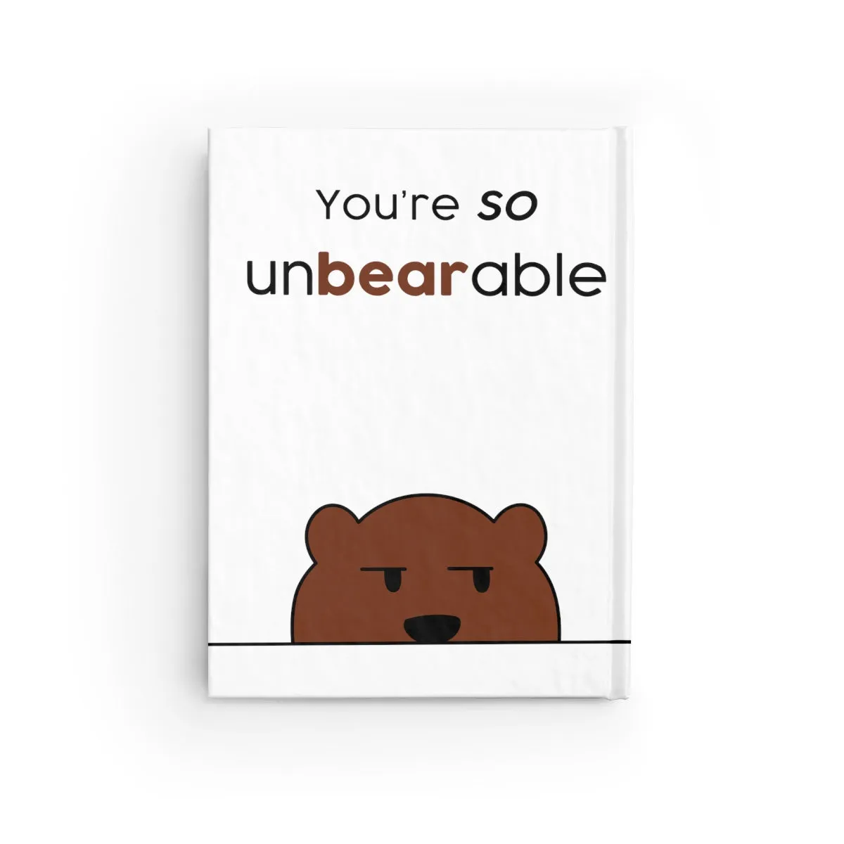 You're so unbearable Journal - Blank