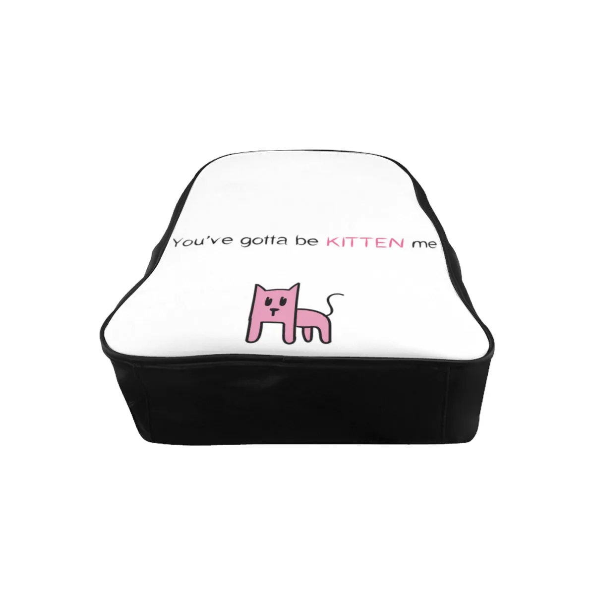 You've gotta be kitten me School Backpack